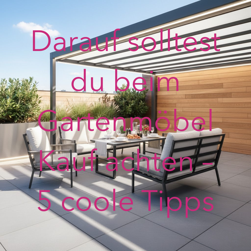 🌿 Darauf solltest du bei Gartenmöbeln achten – 5 coole Tipps